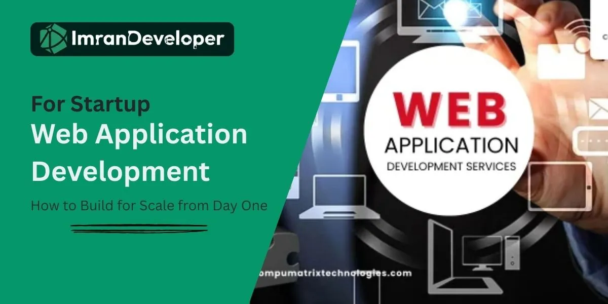 Web Application Development for Startups: How to Build for Scale from Day One